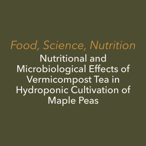 Nutritional and microbiological effects of vermicompost tea in hydroponic cultivation of maple peas (Pisum sativum var. arvense L.)